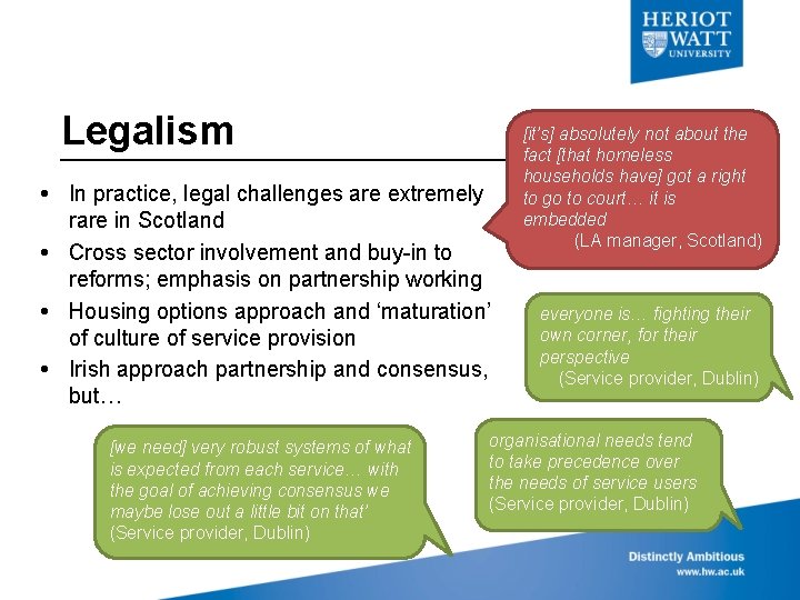 Legalism In practice, legal challenges are extremely rare in Scotland Cross sector involvement and