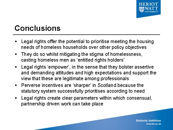 Conclusions Legal rights offer the potential to prioritise meeting the housing needs of homeless