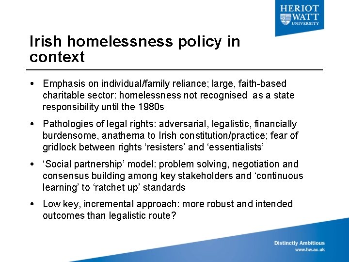 Irish homelessness policy in context Emphasis on individual/family reliance; large, faith-based charitable sector: homelessness