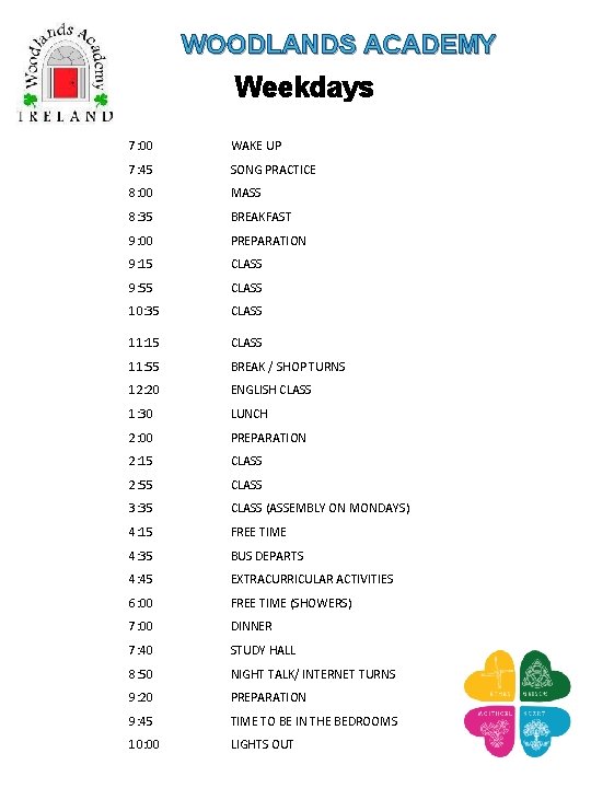 WOODLANDS ACADEMY Weekdays ACTIVITY 7: 00 WAKE UP 7: 45 SONG PRACTICE 8: 00 WOODLANDS ACADEMY Weekdays ACTIVITY 7: 00 WAKE UP 7: 45 SONG PRACTICE 8: 00