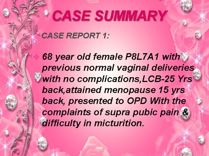 CASE SUMMARY CASE REPORT 1: v 68 year old female P 8 L 7