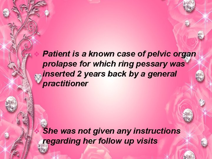 v Patient is a known case of pelvic organ prolapse for which ring pessary