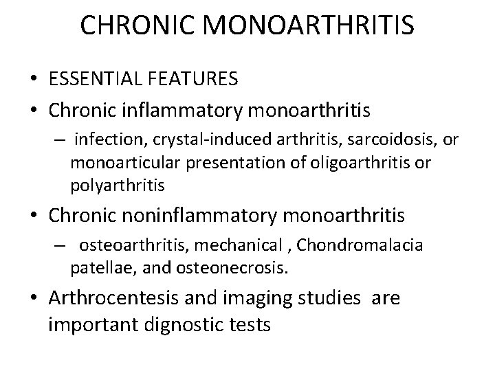 CHRONIC MONOARTHRITIS • ESSENTIAL FEATURES • Chronic inflammatory monoarthritis – infection, crystal-induced arthritis, sarcoidosis,