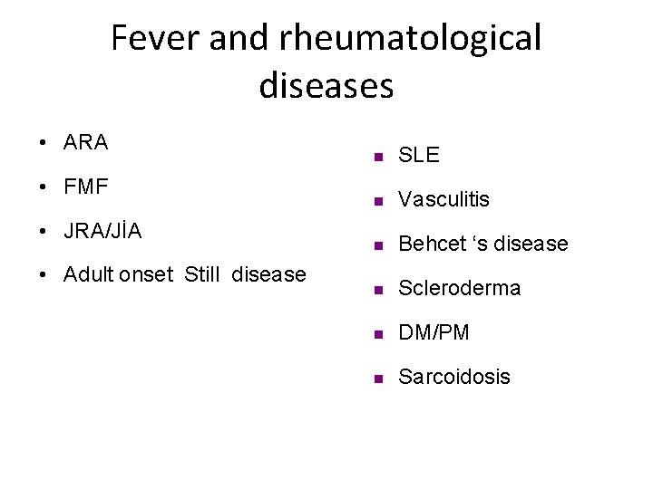 Fever and rheumatological diseases • ARA • FMF • JRA/JİA • Adult onset Still