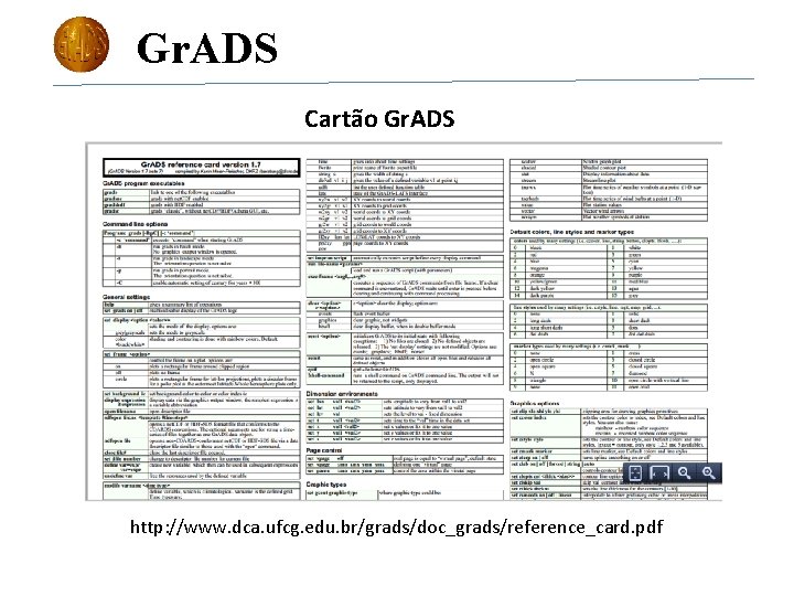Gr. ADS Cartão Gr. ADS http: //www. dca. ufcg. edu. br/grads/doc_grads/reference_card. pdf 