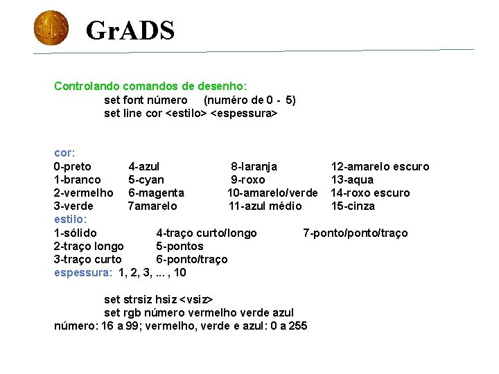 Gr. ADS Controlando comandos de desenho: set font número (numéro de 0 - 5)