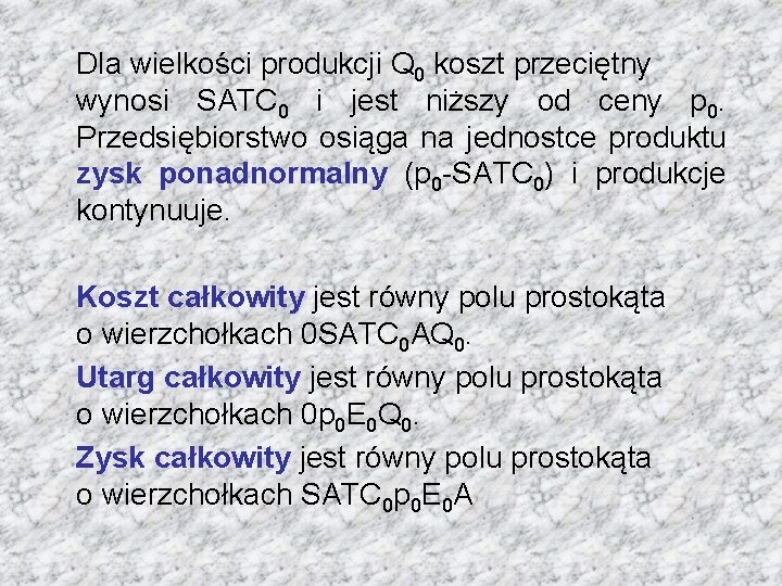 Dla wielkości produkcji Q 0 koszt przeciętny wynosi SATC 0 i jest niższy od