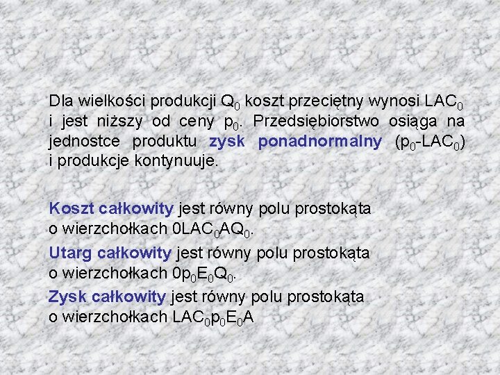 Dla wielkości produkcji Q 0 koszt przeciętny wynosi LAC 0 i jest niższy od