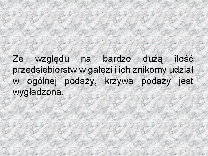 Ze względu na bardzo dużą ilość przedsiębiorstw w gałęzi i ich znikomy udział w