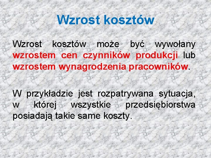 Wzrost kosztów może być wywołany wzrostem cen czynników produkcji lub wzrostem wynagrodzenia pracowników. W