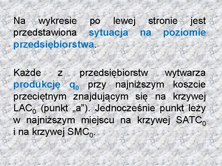 Na wykresie po lewej stronie jest przedstawiona sytuacja na poziomie przedsiębiorstwa. Każde z przedsiębiorstw