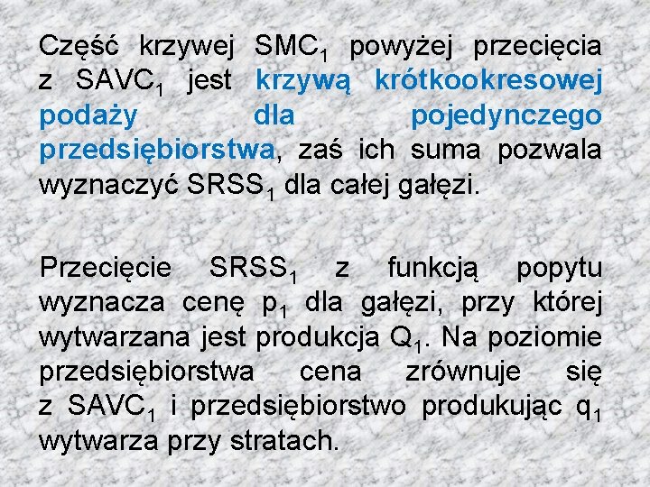 Część krzywej SMC 1 powyżej przecięcia z SAVC 1 jest krzywą krótkookresowej podaży dla