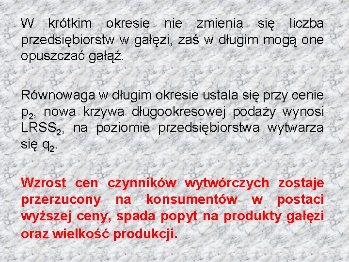 W krótkim okresie nie zmienia się liczba przedsiębiorstw w gałęzi, zaś w długim mogą