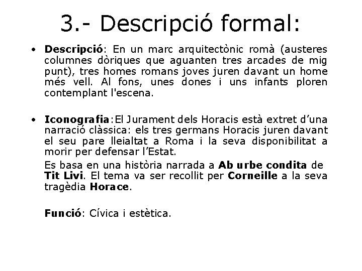 3. - Descripció formal: • Descripció: En un marc arquitectònic romà (austeres columnes dòriques