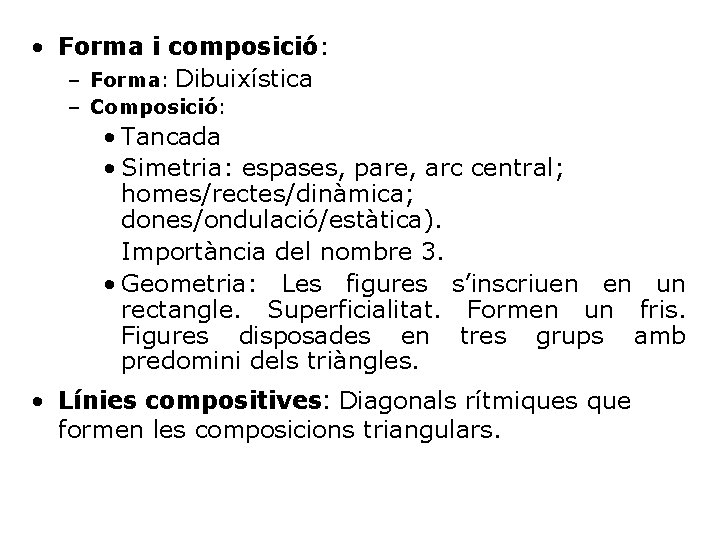  • Forma i composició: – Forma: Dibuixística – Composició: • Tancada • Simetria: