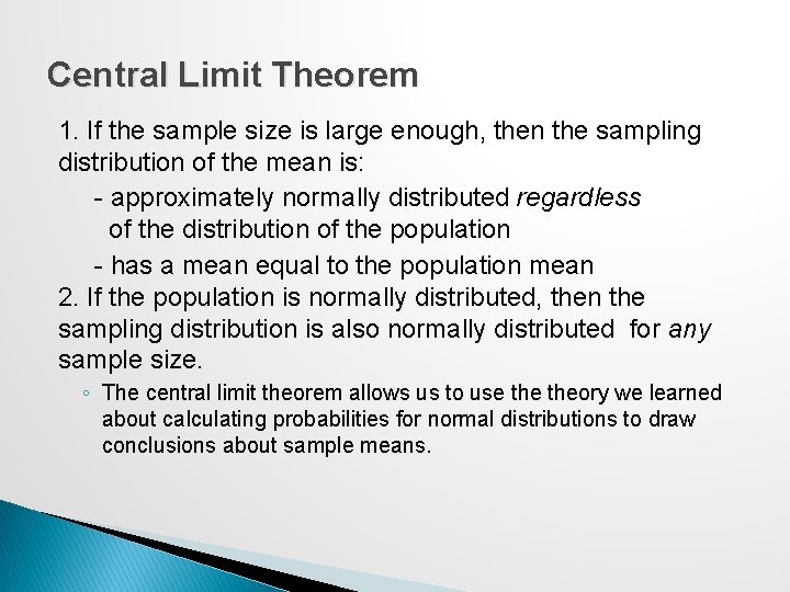 Central Limit Theorem 1. If the sample size is large enough, then the sampling