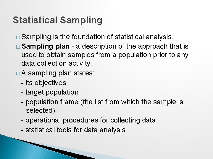 Statistical Sampling � Sampling is the foundation of statistical analysis. � Sampling plan -