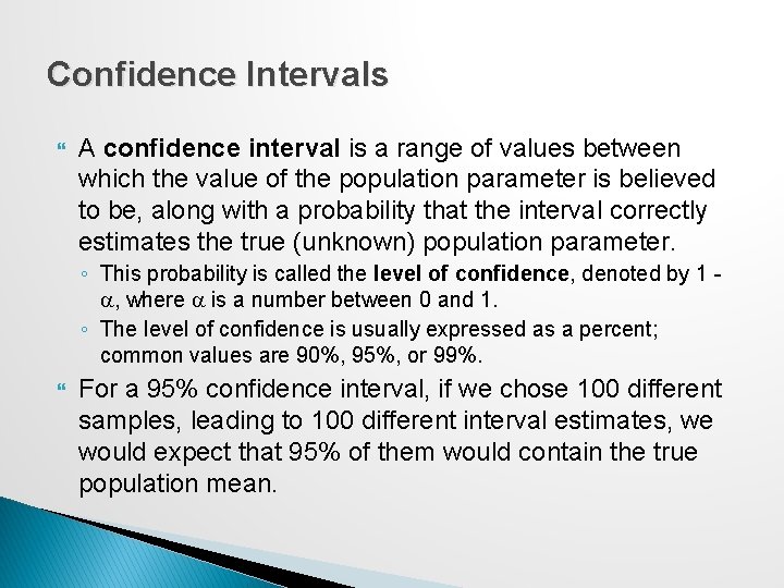 Confidence Intervals A confidence interval is a range of values between which the value