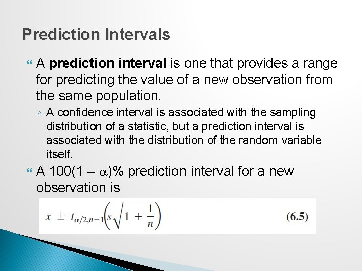 Prediction Intervals A prediction interval is one that provides a range for predicting the