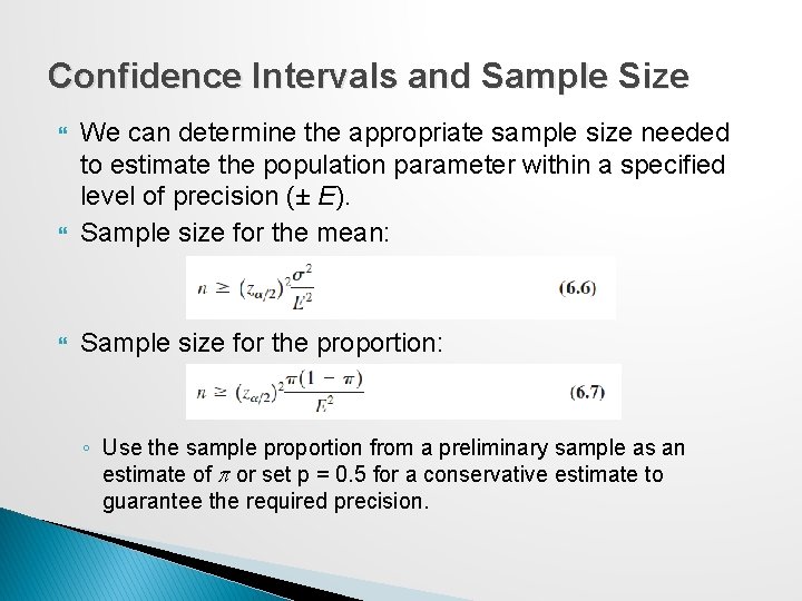 Confidence Intervals and Sample Size We can determine the appropriate sample size needed to