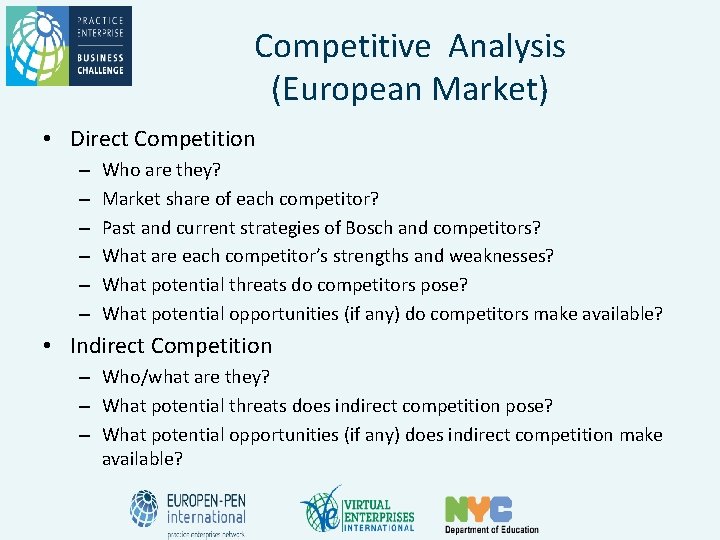 Competitive Analysis (European Market) • Direct Competition – – – Who are they? Market Competitive Analysis (European Market) • Direct Competition – – – Who are they? Market