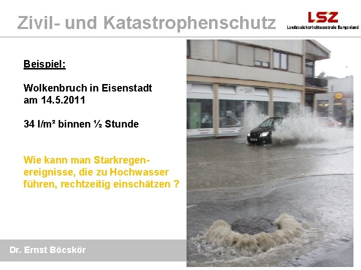 Zivil- und Katastrophenschutz Beispiel: Wolkenbruch in Eisenstadt am 14. 5. 2011 34 l/m² binnen