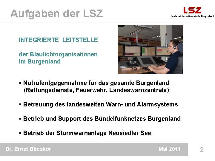 Aufgaben der LSZ INTEGRIERTE LEITSTELLE der Blaulichtorganisationen im Burgenland § Notrufentgegennahme für das gesamte