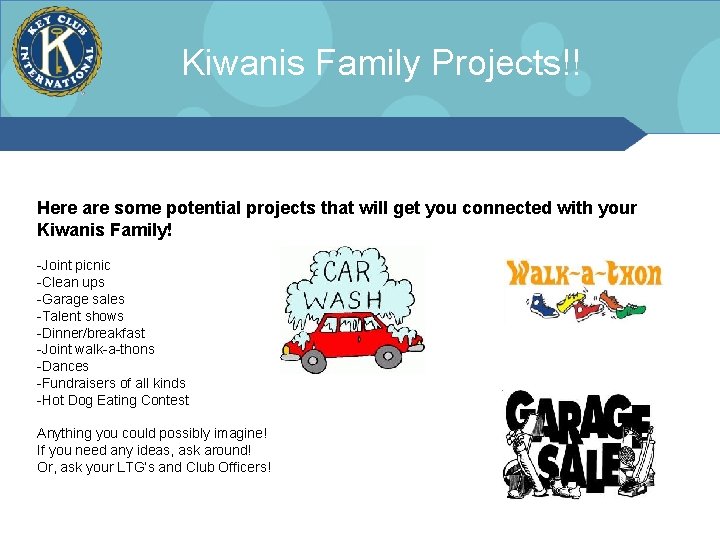 Kiwanis Family Projects!! Here are some potential projects that will get you connected with