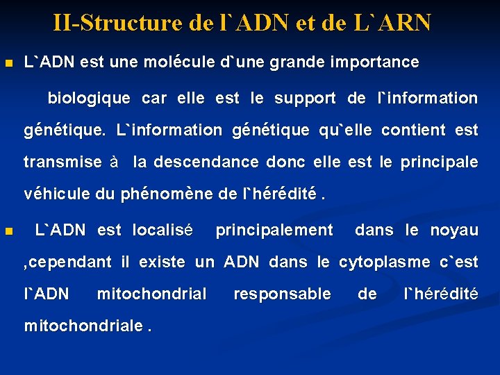 II-Structure de l`ADN et de L`ARN n L`ADN est une molécule d`une grande importance