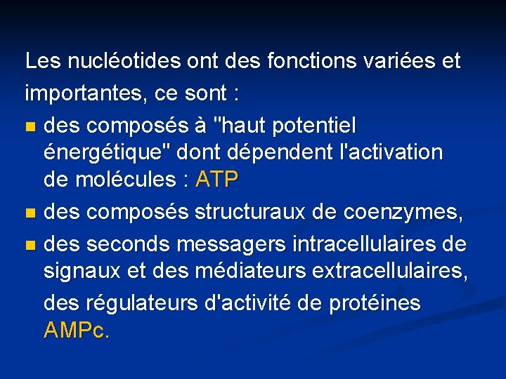 Les nucléotides ont des fonctions variées et importantes, ce sont : n des composés