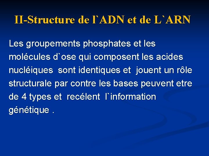 II-Structure de l`ADN et de L`ARN Les groupements phosphates et les molécules d`ose qui