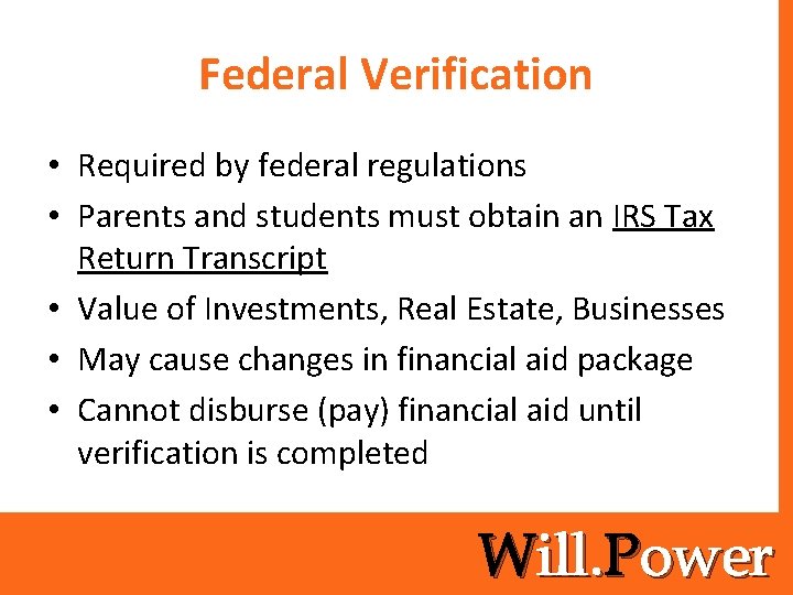 Federal Verification • Required by federal regulations • Parents and students must obtain an