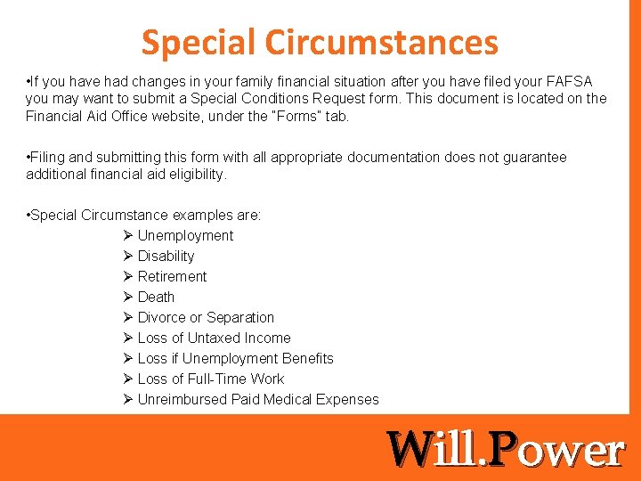 Special Circumstances • If you have had changes in your family financial situation after