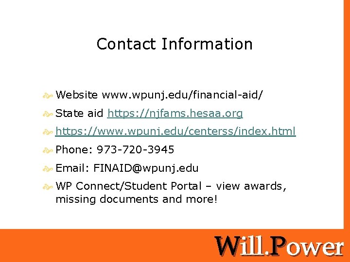 Contact Information Website www. wpunj. edu/financial-aid/ State aid https: //njfams. hesaa. org https: //www.