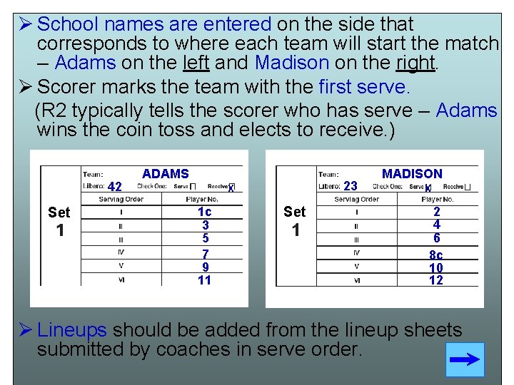 Ø School names are entered on the side that corresponds to where each team Ø School names are entered on the side that corresponds to where each team