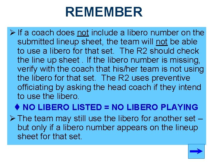 REMEMBER Ø If a coach does not include a libero number on the submitted REMEMBER Ø If a coach does not include a libero number on the submitted
