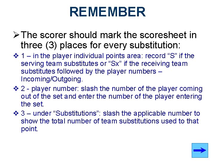 REMEMBER Ø The scorer should mark the scoresheet in three (3) places for every REMEMBER Ø The scorer should mark the scoresheet in three (3) places for every