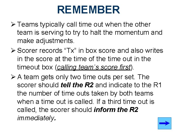REMEMBER Ø Teams typically call time out when the other team is serving to REMEMBER Ø Teams typically call time out when the other team is serving to