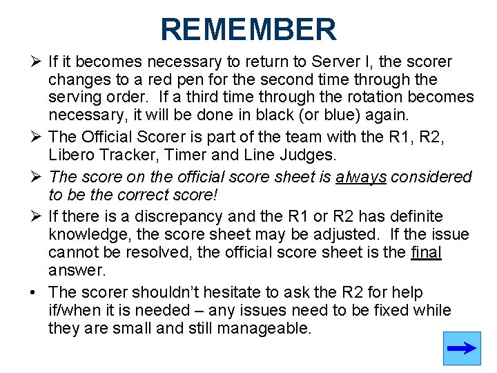 REMEMBER Ø If it becomes necessary to return to Server I, the scorer changes REMEMBER Ø If it becomes necessary to return to Server I, the scorer changes