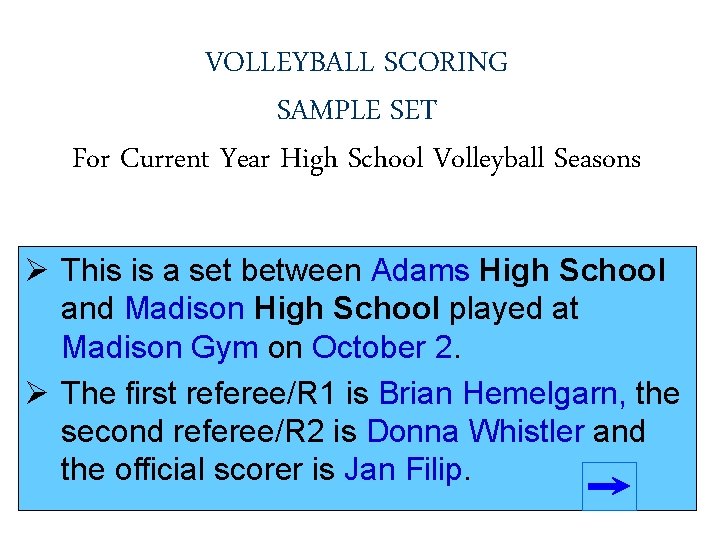 VOLLEYBALL SCORING SAMPLE SET For Current Year High School Volleyball Seasons Ø This is VOLLEYBALL SCORING SAMPLE SET For Current Year High School Volleyball Seasons Ø This is