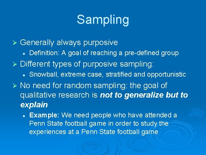 Sampling Ø Generally always purposive l Ø Different types of purposive sampling: l Ø