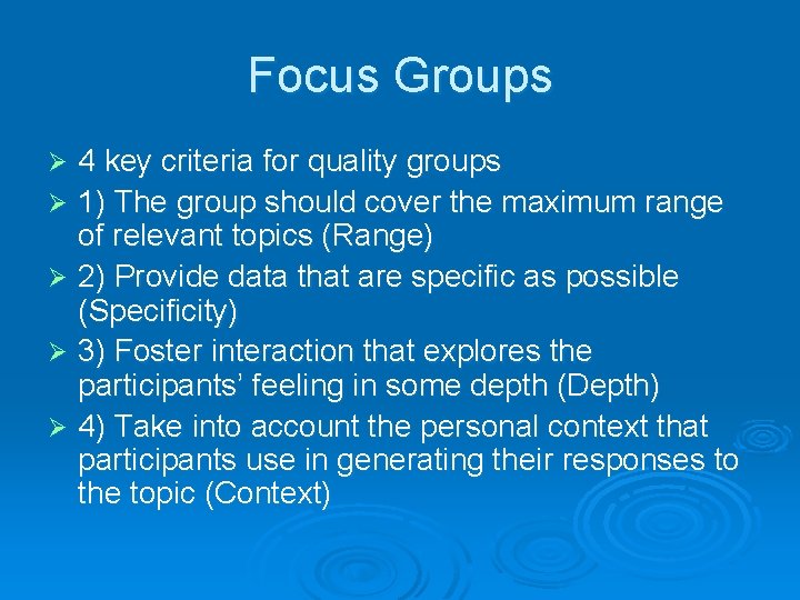 Focus Groups 4 key criteria for quality groups Ø 1) The group should cover