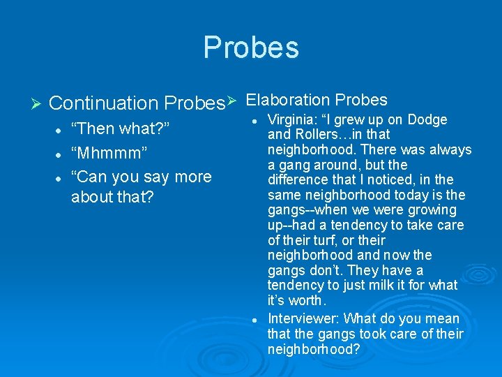 Probes Ø Continuation Probes Ø Elaboration Probes l l l “Then what? ” “Mhmmm”