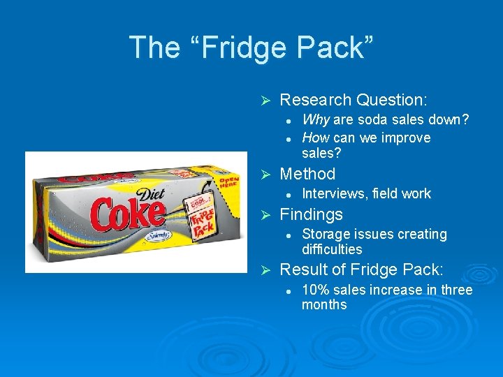 The “Fridge Pack” Ø Research Question: l l Ø Method l Ø Interviews, field