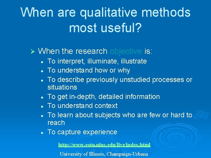 When are qualitative methods most useful? Ø When the research objective is: l l