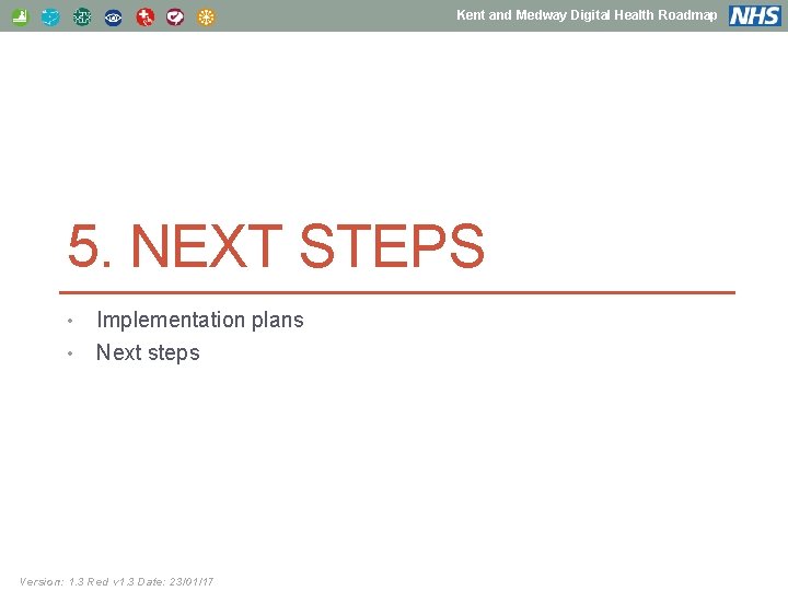 Kent and Medway Digital Health Roadmap 5. NEXT STEPS • • Implementation plans Next