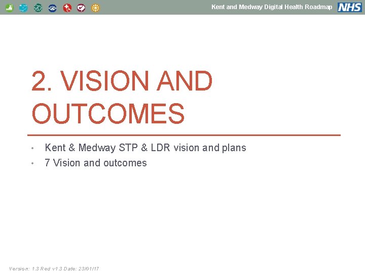 Kent and Medway Digital Health Roadmap 2. VISION AND OUTCOMES • • Kent &