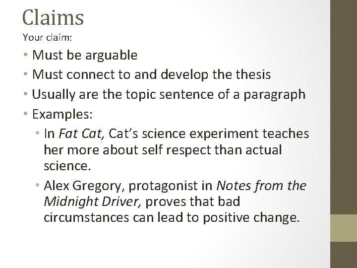 Claims Your claim: • Must be arguable • Must connect to and develop thesis Claims Your claim: • Must be arguable • Must connect to and develop thesis