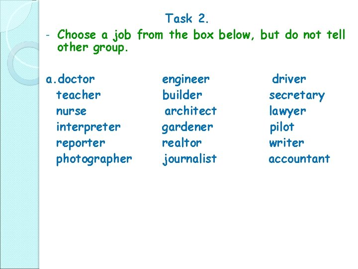 Task 2. - Choose a job from the box below, but do not tell