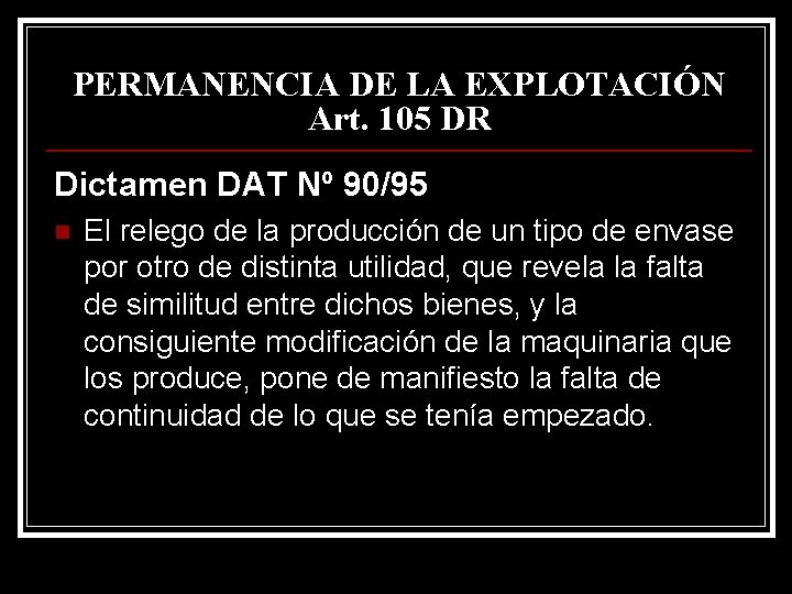 PERMANENCIA DE LA EXPLOTACIÓN Art. 105 DR Dictamen DAT Nº 90/95 n El relego